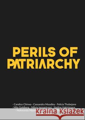 Perils of Patriarchy Candice Chirwa, Cassandra Moodley, Mila Goldberg 9780620880145 Perils of Patriarchy