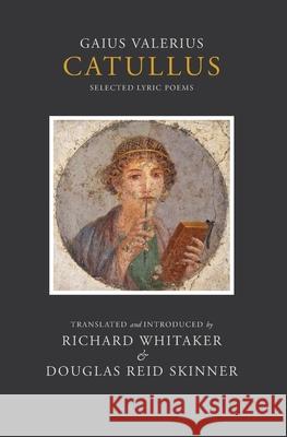 Catullus: Selected Lyric Poems Richard Whitaker Douglas Reid Skinner 9780620888387 Crane River
