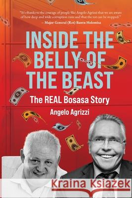 Inside the Belly of the Beast: The Real Bosasa Story Phillipa Mitchell Melinda Ferguson Angelo Agrizzi 9780620902847 Truth Be Told Publishing