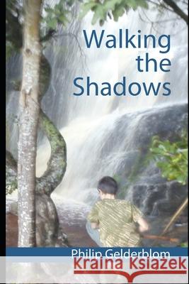 Walking the Shadows: Dangerous dreams of ancient history Philip Gelderblom 9780620933964 National Library of South Africa