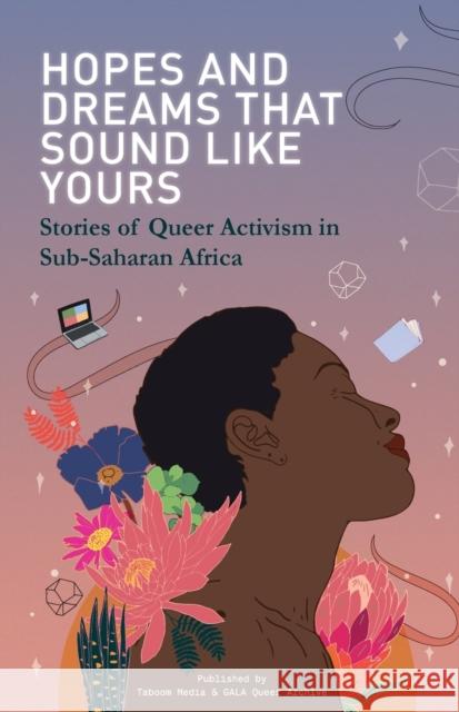 Hopes and Dreams That Sound Like Yours: Stories of Queer Activism in Sub-Saharan Africa Taboom Media 9780620935340 Mathoko's Books