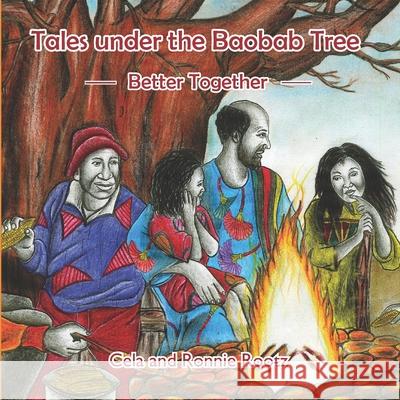 Tales under the Baobab Tree: Better Together George Nyiko Sky Su-Mia Hoffmann Cela And Ronnie Rootz 9780620942836 South African National Library