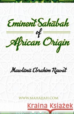 Eminent Sahabah of African Origin Mawlana Ebrahim Rawat 9780620967679