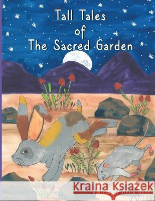 Tall Tales of the Sacred Garden Part Three: The Adventures of Little Fellow Anita Bunn   9780620973427