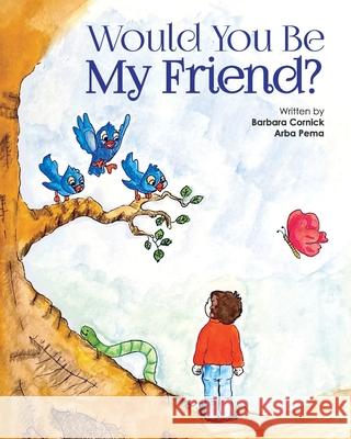 Would You Be My Friend? Arba Pema Barbara Cornick 9780620973670 Kingsley Publishers