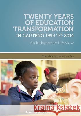 Twenty Years of Education Transformation in Gauteng 1994 to 2014 Felix Maringe Martin Prew  9780621429152 African Minds