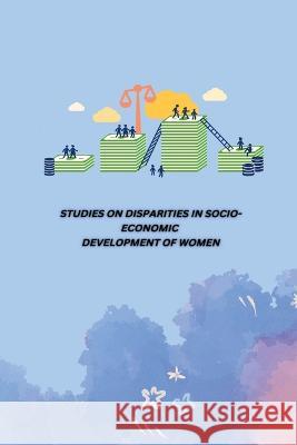 Studies on Disparities in Socio-Economic Development of Women Pavithra 9780621471403