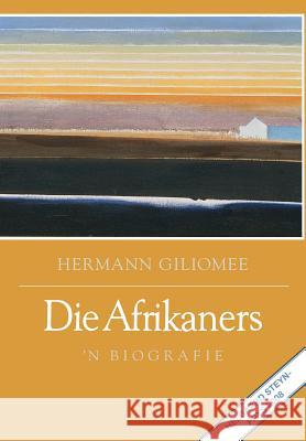 Die Afrikaners: 'n Biografie Giliomee, Hermann 9780624041818