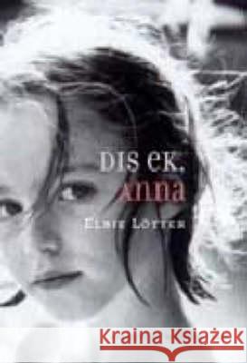 Dis ek, Anna Lötter, Elbie 9780624042266