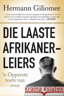 Die laaste Afrikanerleiers Hermann Giliomee   9780624052555 Tafelberg Publishers Ltd