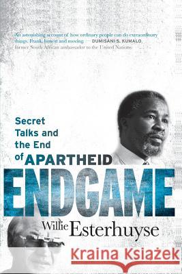 Endgame: Secret Talks and the End of Apartheid Esterhuyse, Willie 9780624054276 Tafelberg Publishers Ltd