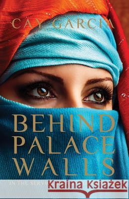 Behind Palace Walls: In the service of a Saudi princess Garcia, Cay 9780624066026