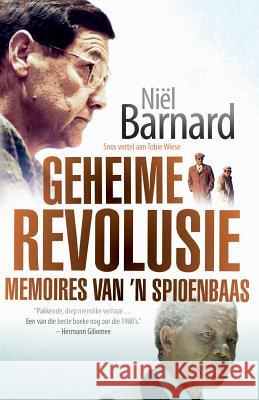 Geheime Revolusie: Memoires van 'n spioenbaas Barnard, Niël 9780624074564 Tafelberg