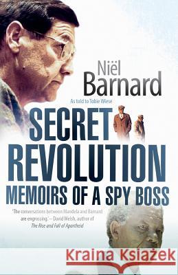 Secret Revolution: Memoirs Of A Spy Boss Barnard, Niël 9780624074571 Tafelberg