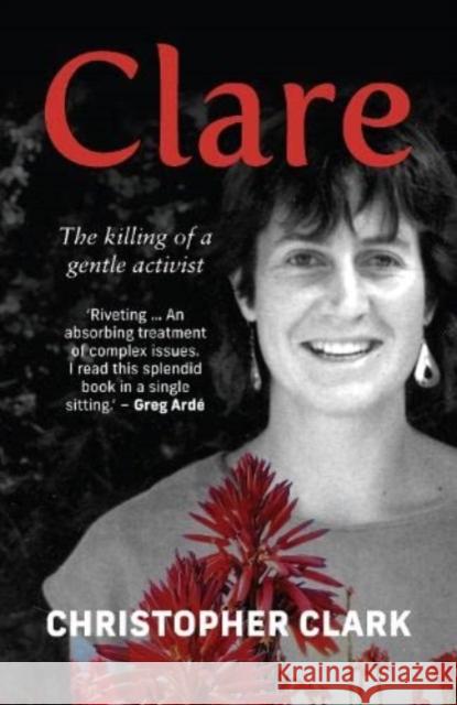 Clare: The Killing of a Gentle Activist Christopher Clark 9780624092803