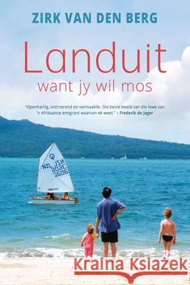 Landuit: Want jy wil mos Zirk Van Den Berg 9780624096320 Tafelberg