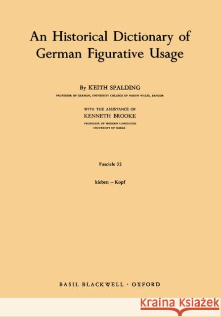 An Historical Dictionary of German Figurative Usage, Fascicle 32 Spalding                                 Keith Spalding 9780631040200