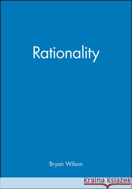 Rationality Bryan R. Wilson 9780631099000 Blackwell Publishers