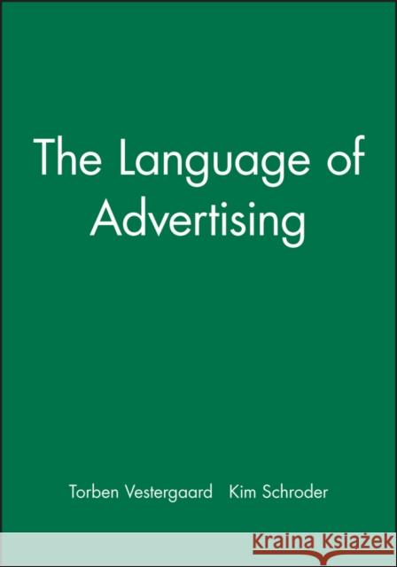 The Language of Advertising Torben Vestergaard Kim Schroder 9780631127437 Blackwell Publishers