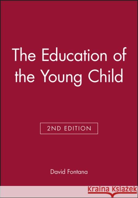 The Education of the Young Child David Fontana Fontana 9780631135852 Blackwell Publishers