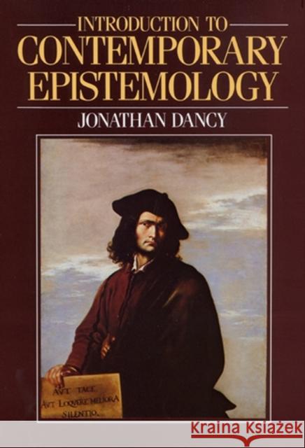 Introduction to Contemporary Epistemology Jonathan Dancy 9780631136224