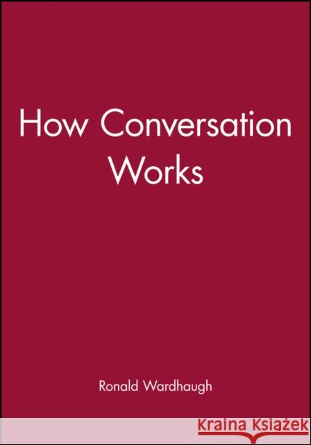How Conversation Works Ronald Wardhaugh 9780631139393 Blackwell Publishers