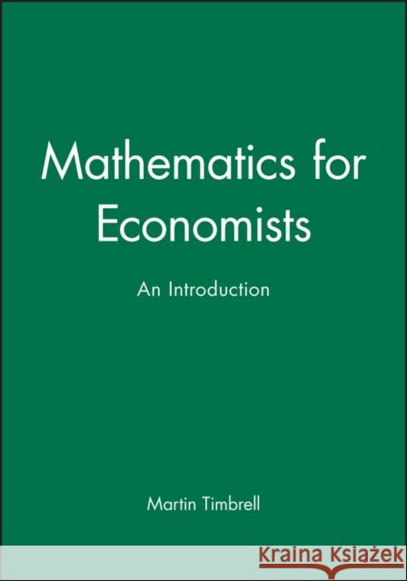 Mathematics for Economists : An Introduction Martin Timbrell 9780631140863 Basil Blackwell