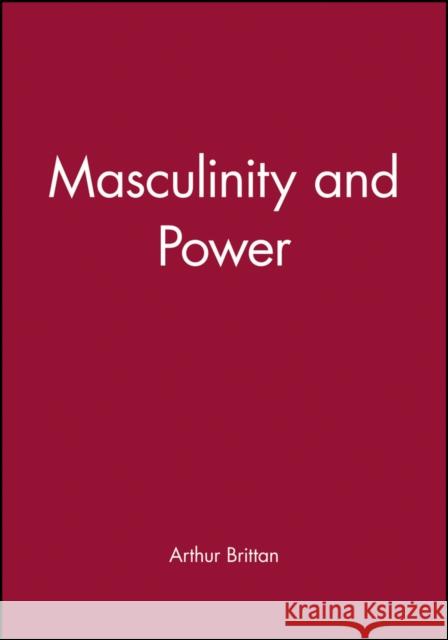 Masculinity and Power: Collaboration and Resistance 1940-1944 Brittan, Arthur 9780631141679 Blackwell Publishers