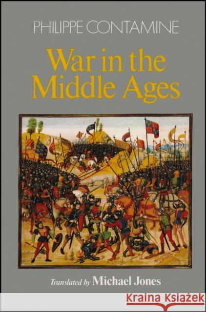 War in the Middle Ages Phillippe Contamine Philippe Contamine Michael Jones 9780631144694 Blackwell Publishers