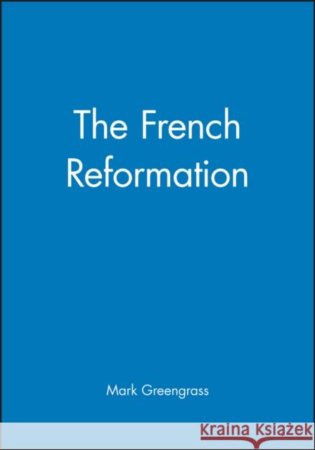 The French Reformation Mark Greengrass 9780631145165 Blackwell Publishers