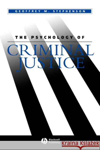 The Psychology of Criminal Justice Geoffrey Stephenson 9780631145479 BLACKWELL PUBLISHERS