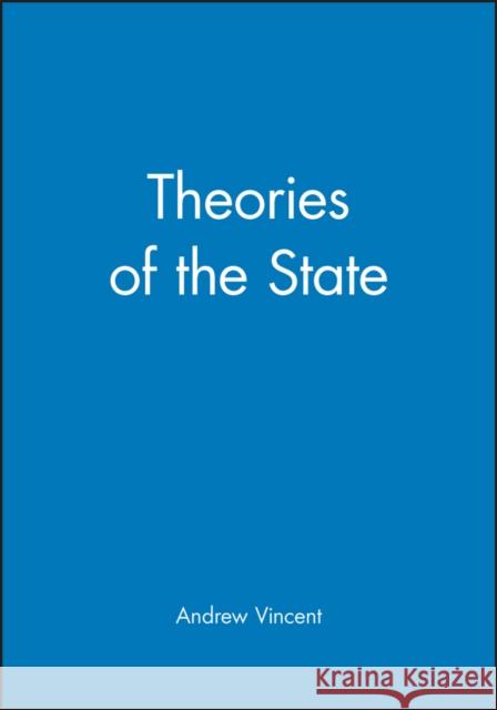 Theories of the State Andrew Vincent 9780631147299