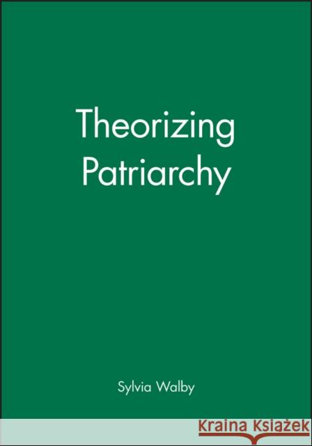 Theorizing Patriarchy Sylvia Walby 9780631147695