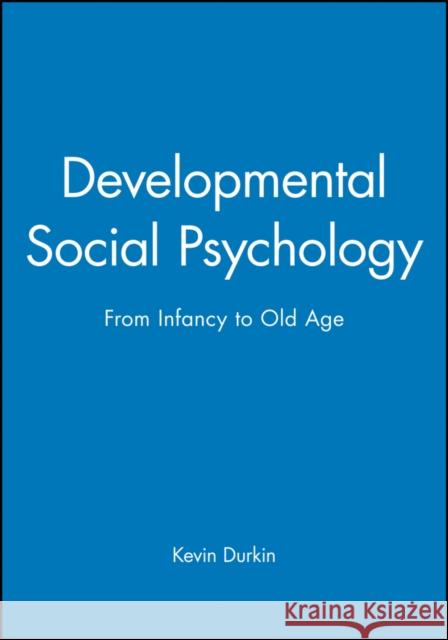 Developmental Social Psychology Durkin, Kevin 9780631148296 Blackwell Publishers