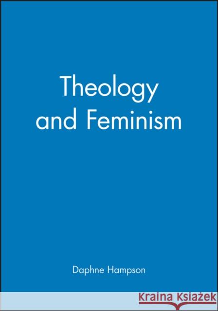 Theology and Feminism Daphne Hampson Margaret Daphne Hampson 9780631149446 Blackwell Publishers