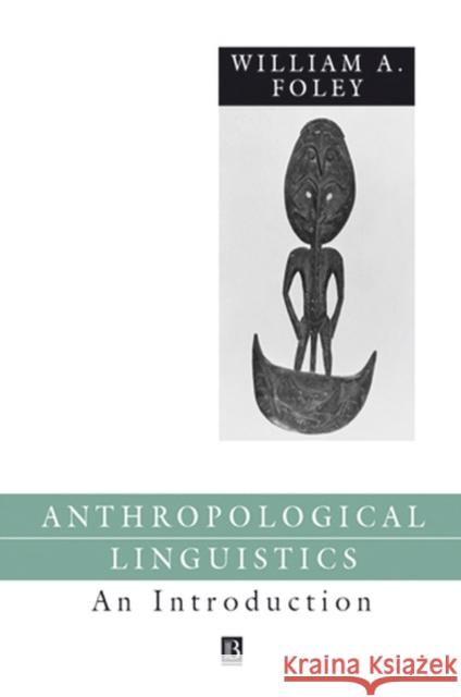 Anthropological Linguistics Foley, William 9780631151227 Blackwell Publishers