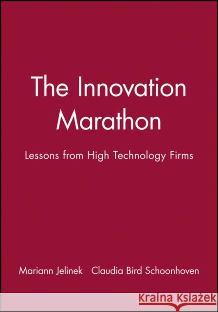The Innovation Marathon: Lessons from High Technology Firms Jelinek, Mariann 9780631153924 Blackwell Publishers