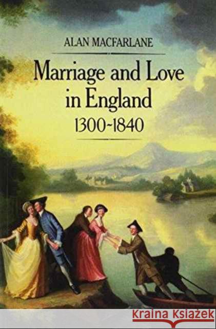 Marriage and Love in England, 1300 - 1840 : Modes of Reproduction Macfarlane, Alan 9780631154389