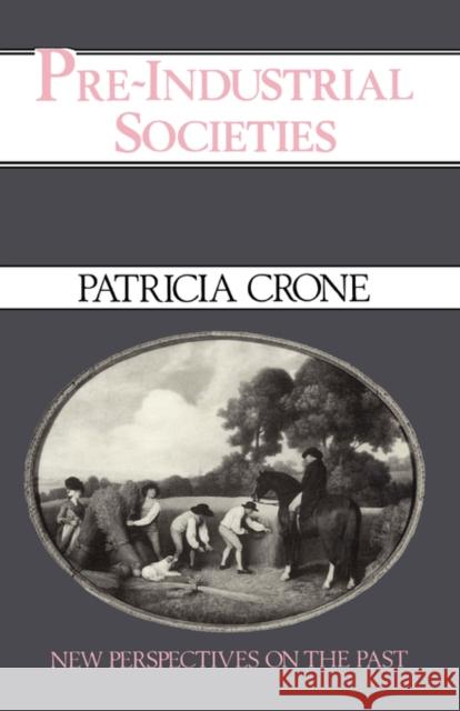 Pre-Industrial Societies Crone, Patricia 9780631156628 Blackwell Publishers