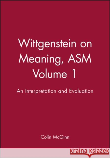 Wittgenstein on Meaning V1 McGinn 9780631156819 Blackwell Publishers