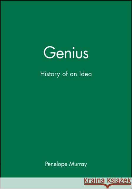 Genius: The History of an Idea Murray, Penelope 9780631157854 Blackwell Publishers