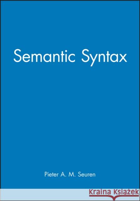 Semantic Syntax Pieter A. M. Seuren 9780631160069 BLACKWELL PUBLISHERS