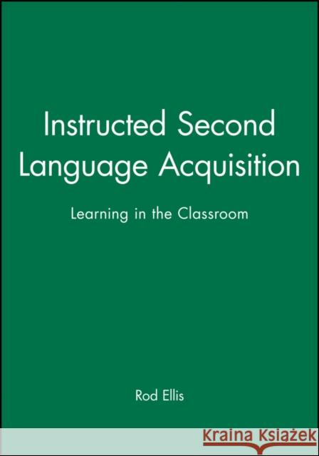 Instructed Second Language Acquisition Ellis, Rod 9780631162025 Wiley-Blackwell