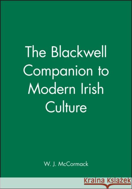 The Blackwell Companion to Modern Irish Culture W. J. McCormack 9780631165255 Blackwell Publishers