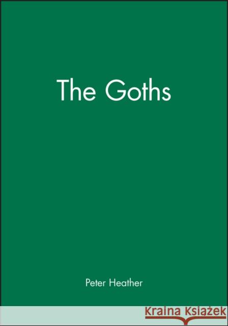 The Goths Peu Heather, Peter 9780631165361 Blackwell Publishers