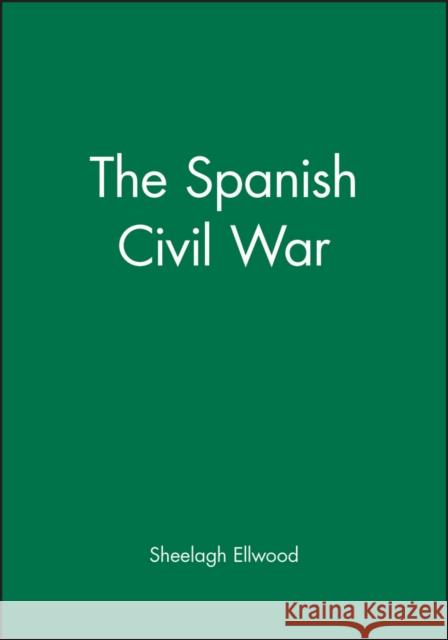 The Spanish Civil War Sheelagh M. Ellwood 9780631166177 Blackwell Publishers