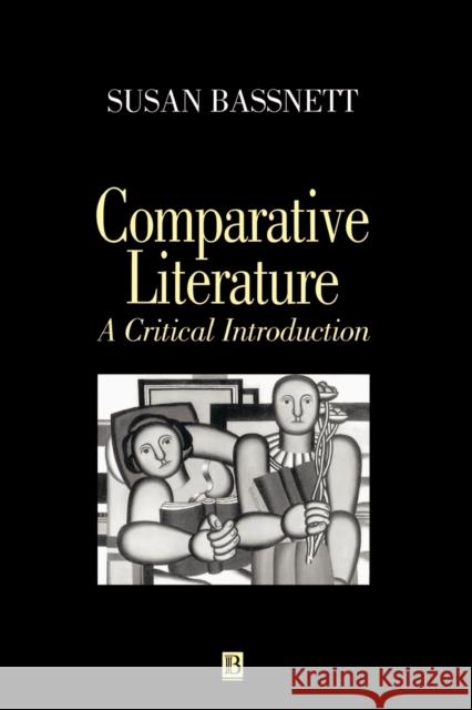 Comparative Literature: A Critical Introduction Bassnett, Susan 9780631167051