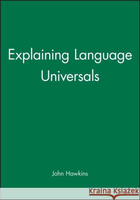 Explaining Language Universals John A. Hawkins Hawkins 9780631174561 Blackwell Publishers