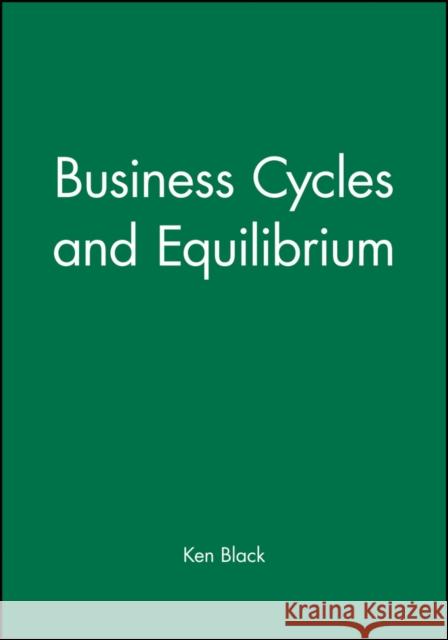 Business Cycles and Equilibrium Fischer Black 9780631174936 Blackwell Publishers