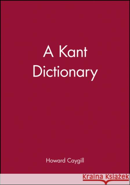 A Kant Dictionary Howard Caygill Caygill 9780631175346 Wiley-Blackwell